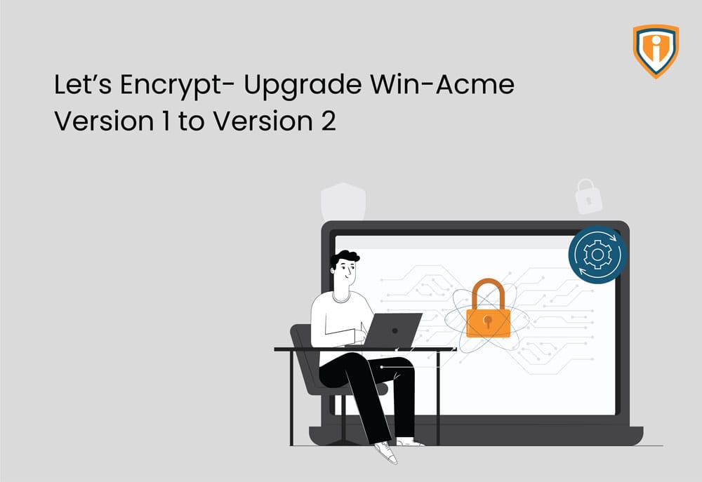 Let’s Encrypt- Upgrade Win-Acme Version 1 to Version 2 