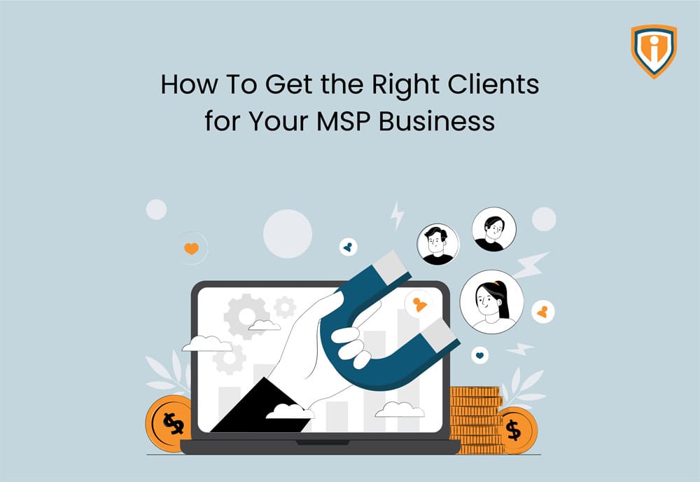 How to Get the Right Clients for Your MSP Business?