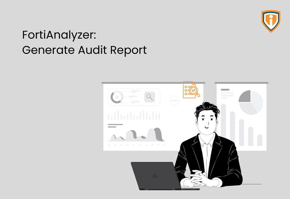 FortiAnalyzer: Generate Audit Report
