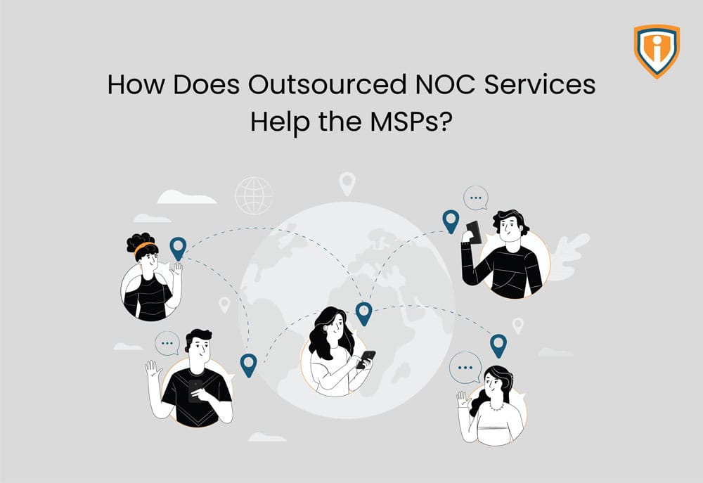 How Do Outsourced NOC Services Help the MSPs?