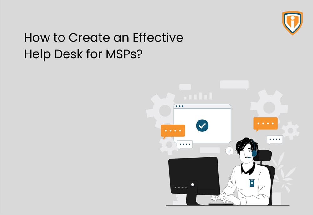 How To Create An Effective MSP Help Desk