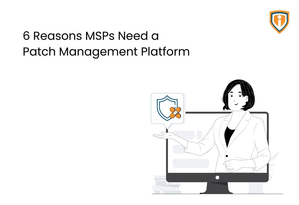 6 Reasons MSPs Need a Patch Management Platform