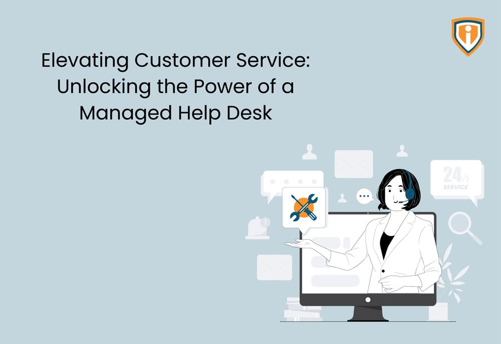 Elevating Customer Service: Unlocking the Power of a Managed Help Desk