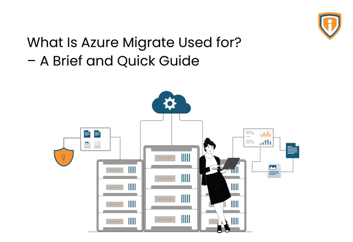 What Is Azure Migrate Used for? – A Brief and Quick Guide