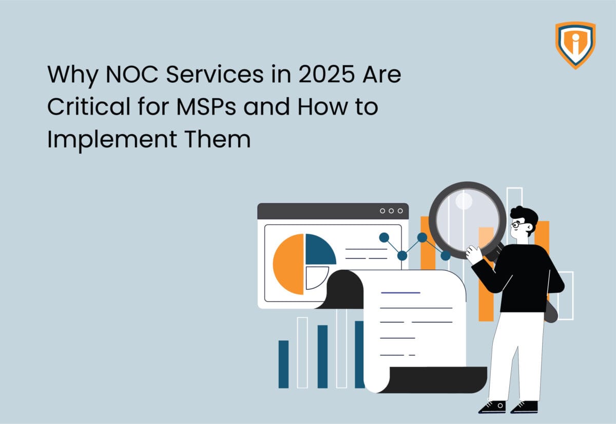 Why NOC Services in 2025 Are Critical for MSPs and How to Implement Them