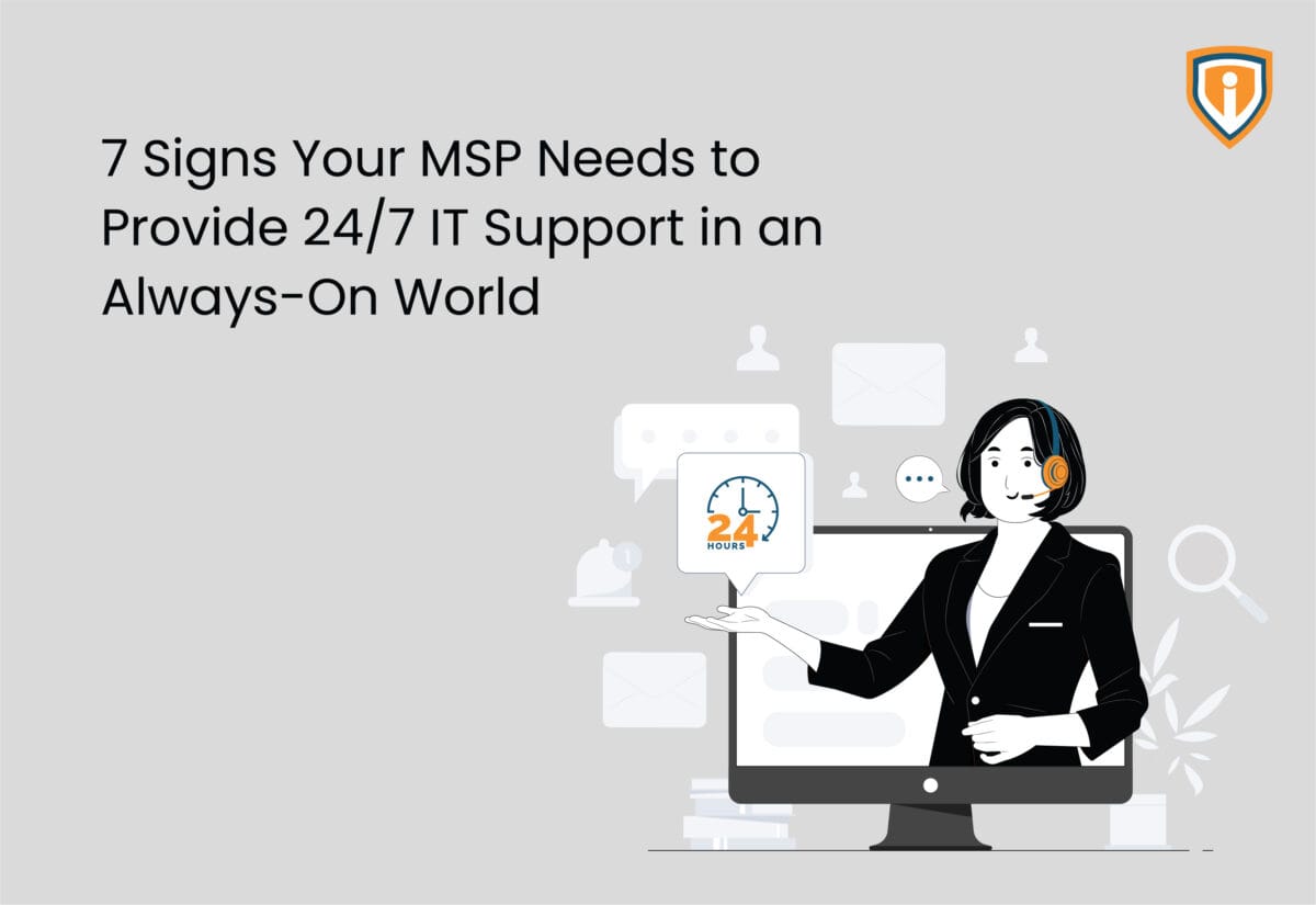 7 Signs Your MSP Needs to Provide 24/7 IT Support in an Always-On World
