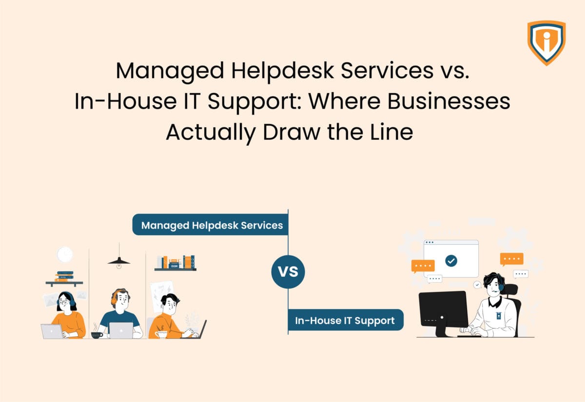 Managed Helpdesk Services vs. In-House IT Support: Where Businesses Actually Draw the Line