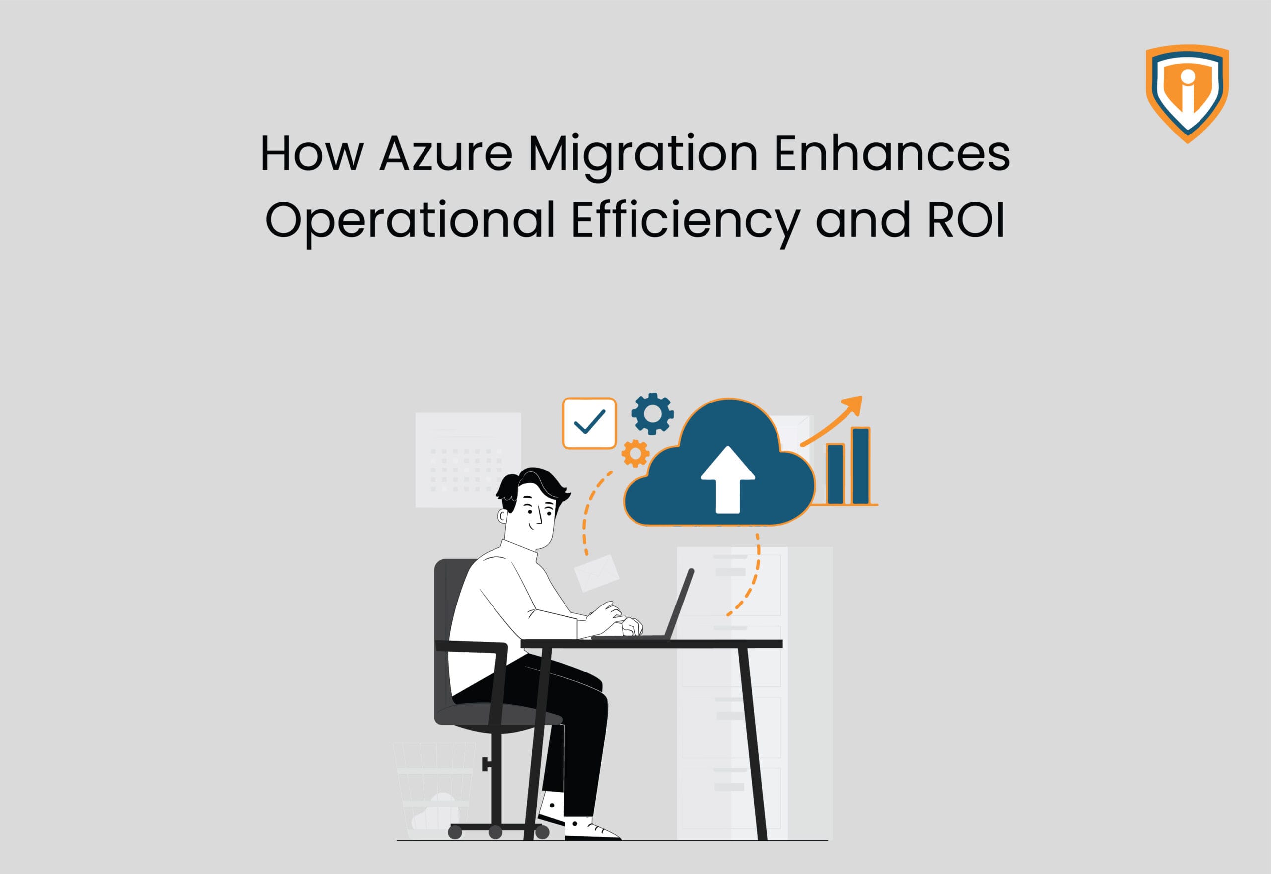 How Azure Migration Enhances Operational Efficiency and ROI